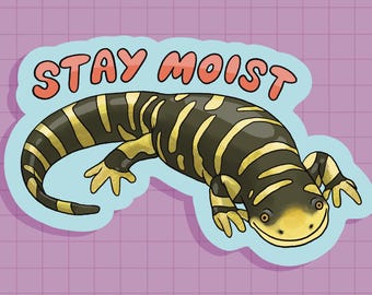 Stay Moist Salamander Sticker OR Magnet | Die Cut | Waterproof Vinyl