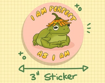 I Am Perfect As I Am Froggy Sticker OR Magnet | Die Cut | Waterproof Vinyl