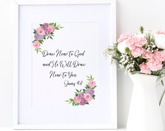 Christian Prints, Draw Near to God and He Will Draw Near to You James 4:8, Scripture Digital Prints, Christian Wall Art, Gifts for Her