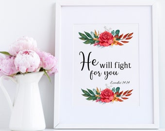 Digital Prints, Scripture Bible Verse - Exodus 14:14 He Will Fight For You, Printable Wall Art, Home Decor Gifts for Her, Flower Prints