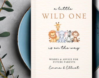 May include: A cream-colored book cover featuring the text A little WILD ONE is on the way, Wishes & Advice for Future Parents, and the names Emma & Elliot. Below the title is an illustration of a lion, giraffe, elephant, zebra, and monkey.
