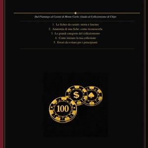 May include: A book cover with the title "Fiches da Casinò" in gold lettering. The cover features casino chips with a $ symbol and a "100" chip. The text includes "Guide Digitali Per Collezionisti" and "Volume 1".