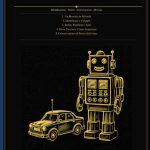 May include: A vintage-themed book cover with the title "GIOCATTOLI VINTAGE" and the text "GUIDE DIGITALI PER COLLEZIONISTI". The cover features illustrations of a retro robot and a car in gold on a black background.