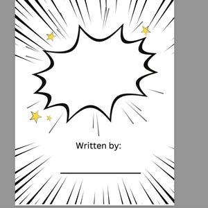May include: A black and white comic book style page with a large speech bubble in the center. The speech bubble is surrounded by yellow stars and black and white lines radiating outward. The text "Written by:" is at the bottom of the page.