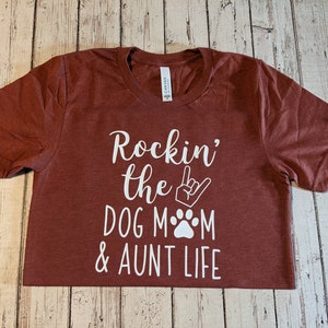 Rockin the dog mom and aunt life, Fun Aunt, Auntie, Graphic Tee image 3