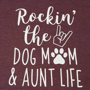 Rockin the dog mom and aunt life, Fun Aunt, Auntie, Graphic Tee image 4