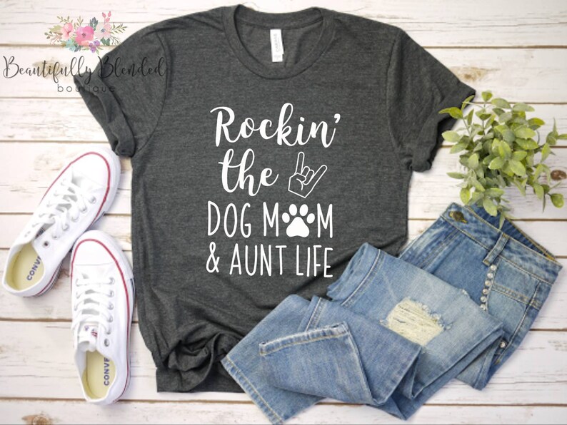 Rockin the dog mom and aunt life, Fun Aunt, Auntie, Graphic Tee image 1