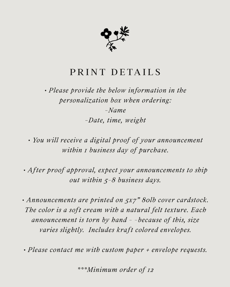Puede incluir: Detalles de impresi&oacute;n para anuncios. Por favor, proporcione el nombre, la fecha, la hora y el peso. Los anuncios se imprimen en cartulina de cubierta de 80 lb de 5x7 pulgadas con un color crema suave y una textura de fieltro natural. Cada anuncio se rasga a mano, por lo que el tama&ntilde;o puede variar ligeramente. Incluye sobres de color kraft. Pedido m&iacute;nimo de 12.