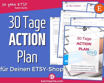 May include: A digital Etsy shop action plan with the text "30 Tage Action Plan" and "2023" on a blue background. The plan includes checklists and a tracker, with the Etsy logo and website address. The text "So geht Etsy" is also visible.