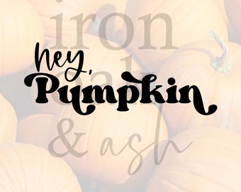 Hey Pumpkin SVG, PNG, Fall Cut File (Digital Download)
