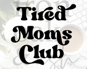 Archivo SVG, PNG y de corte para el Club de Madres Cansadas (Descarga digital)