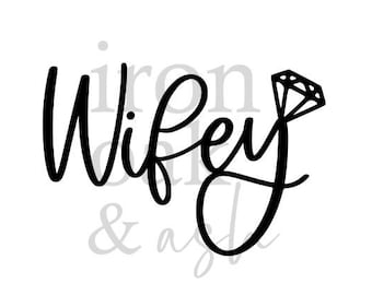 Wifey SVG, Wedding, Bride to be, Sublimation PNG File, SVG File for Cricut, Silhouette