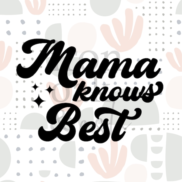 Mama Knows Best SVG PNG, Mama Cut File, Mama Knows Best Tshirt design, Sublimation PNG File, svg File for Cricut, Silhouette