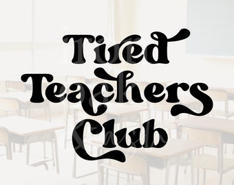 Tired Teachers Club SVG, PNG, Teacher Gift (Digital Download)