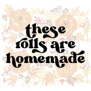 These Rolls are Homemade SVG & PNG Bundle, Baby Thanksgiving Cut Files, Kids Fall svg, Thanksgiving svg, PNG Sublimation, Fall svg Bundle