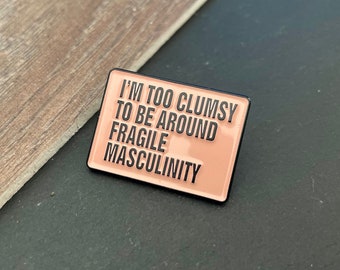 Fragile Masculinity Enamel Pin Badge