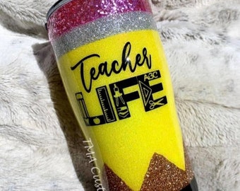 Teacher Life Pencil Tumbler/ Custom Glitter Pencil Tumbler / Teacher Gift