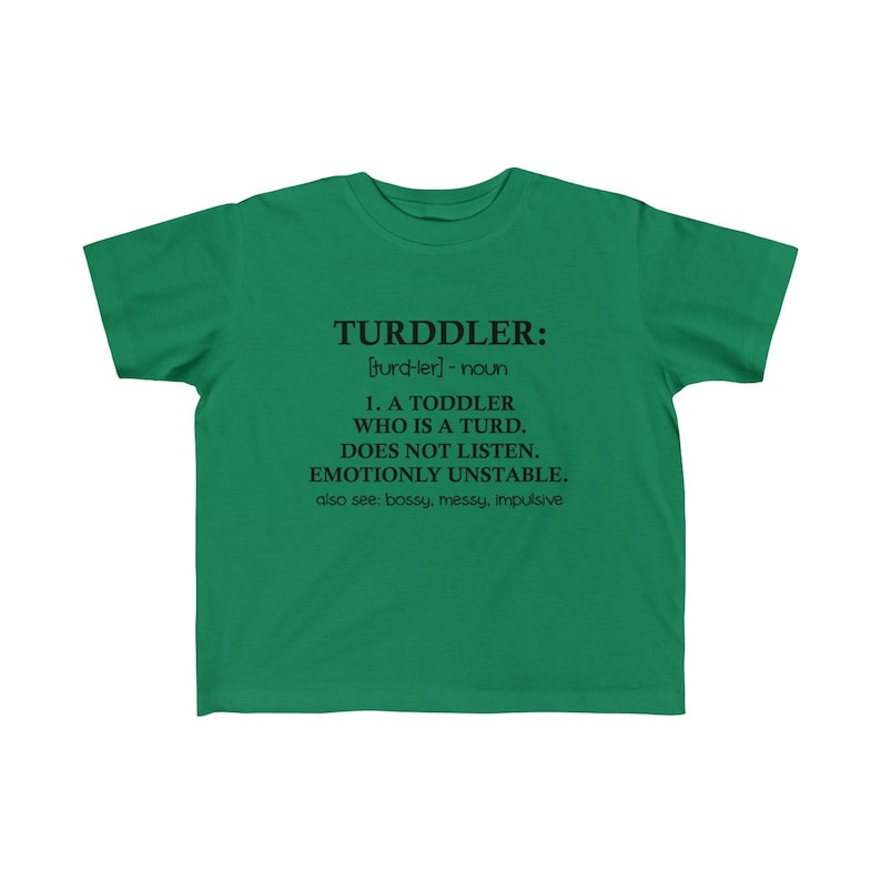 Shirt Funny Kid/'s Fine Jersey Tee Turddler: A Toddler Who Is A Turd T-Shirt