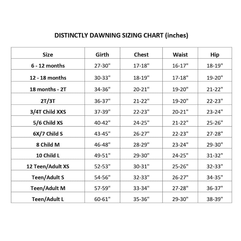 May include: A sizing chart for clothing, showing measurements in inches for different sizes, from 6-12 months to Teen/Adult L. The chart includes measurements for girth, chest, waist, and hip.