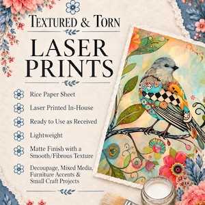 May include: A rice paper sheet featuring a laser-printed illustration of a bird perched on a branch, surrounded by floral motifs. The text reads Textured & Torn Laser Prints, Rice Paper Sheet, Laser Printed In-House, Ready to Use as Received, Lightweight, Matte Finish with a Smooth/Fibrous Texture, Decoupage, Mixed Media, Furniture Accents & Small Craft Projects.