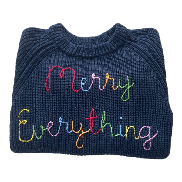 100% Organic Cotton MERRY EVERYTHING Sweater (Adult) | Hand-Embroidered | Heavyweight | Christmas Sweater | Holiday | Unique Gift | Comfy