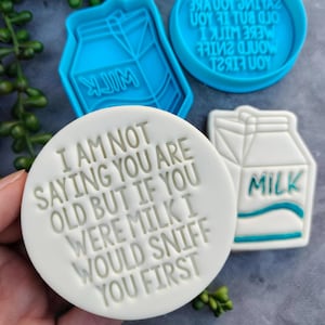 I am not saying you are Old but if you were Milk I would sniff you first with Milk Carton Cookie Cutter Birthday Pun Gift Gag Funny