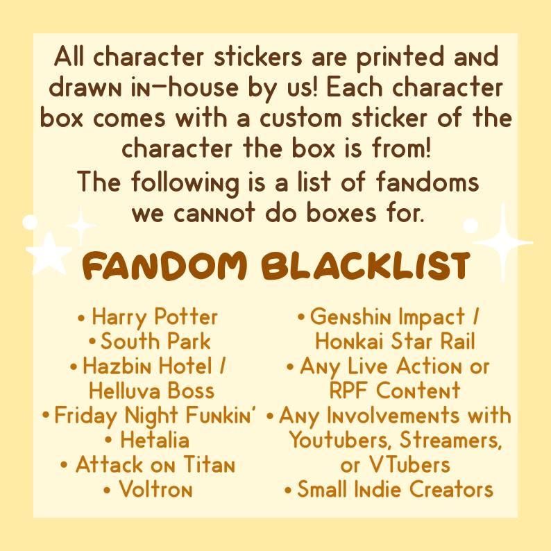 May include: A list of fandoms that are not allowed for custom sticker boxes. The list includes popular fandoms like Harry Potter, South Park, Hazbin Hotel, and Genshin Impact. The text also mentions that any live action or roleplay content is not allowed.