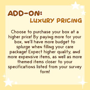 May include: A yellow background with white stars and brown text that reads "ADD-ON: LUXURY PRICING". The text below explains that by paying more for a box, the seller will have more budget to include higher quality and more expensive items in the care package.
