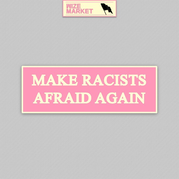 Buy 2 Get 1 Free MAKE RACISTS AFRAID AGAIN Bumper Sticker Free Shipping