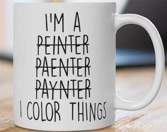 Painter Gift,Painter Mug,Gift For Painter,Funny Gift Mugs,Painter Gift Ideas,Painting school gift,Artist gift,Artist Mug,Painting student