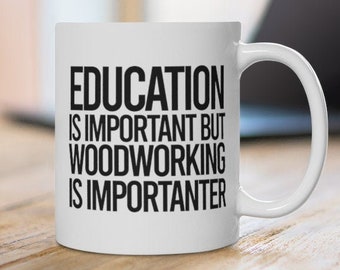 Funny Woodworking Mug,Birthday Gifts for Woodworking,Christmas Woodworking Gift, Woodworker Coffee Cup, Gift for carpenter, Wood worker dad