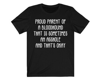 Best Gift for Bloodhound Owner, Bloodhound Funny gift shirt, Proud Bloodhound dog parent, Bloodhound pet birthday tshirt for brother sister