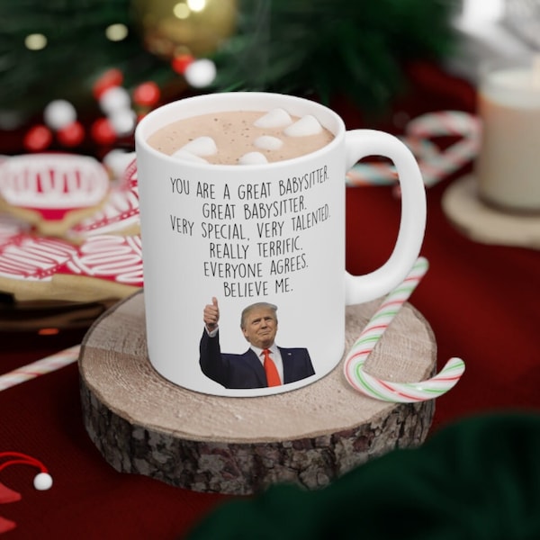Trump Babysitter Mug, Best Gift for Babysitter, Funny caretaker cup, baby sitter present idea, personalized printed mugs, tea coffee mug