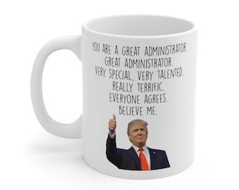 Trump Administrator Mug, Best Gift for Administrator, funny Administrator gift mug, Administrator thank you, Administrator appreciation gift
