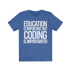 Funny Gift for coder,Coder shirt,Coding Tshirt,web developer shirt,Funny Software developer gift,computer engineer tshirt,Software coder Tee True Royal
