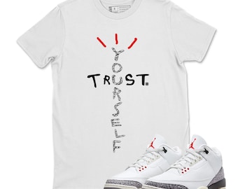 Trust Yourself T Shirt to Match Air Jordan 3 Retro White Cement ,  Retro Air Jordan 3 White CementShirt, Jordan 3 White Cement Sneaker Tee