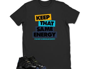 Keep That Same Energy Jordan 11 Gamma Matching Sneaker Tee Shirt,  Jordan 11 Gama Youth & Adult T shirt