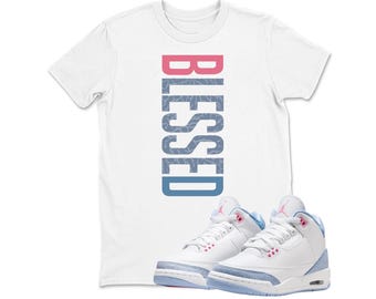 3 Cobalt Bliss Sneaker Match Blessed Shirt, Tshirt for Jordan 3 Cobalt Bliss, Adult and Youth Sneaker Match Shirts, White Tee