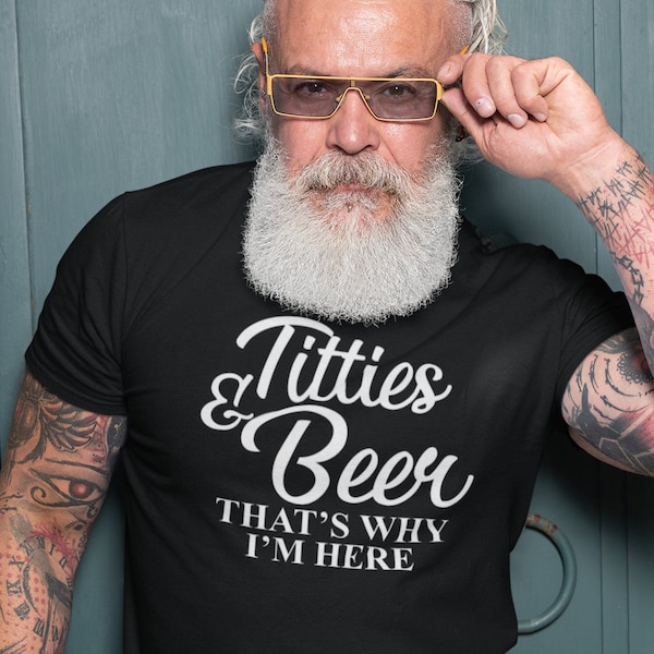Titties & Beers, That's Why I'm Here , Naughty Offensive Humor Novelty T-Shirt. Ask For Other Colours or Hoodie, Sweatshirt, V-neck or Vest