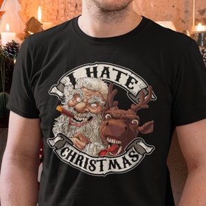 I Hate Christmas, Santa Claus and Reindeer, Crew Neck T-shirt. ask for a Sweatshirt, Hoodie, V-Neck, tank top, or other colour