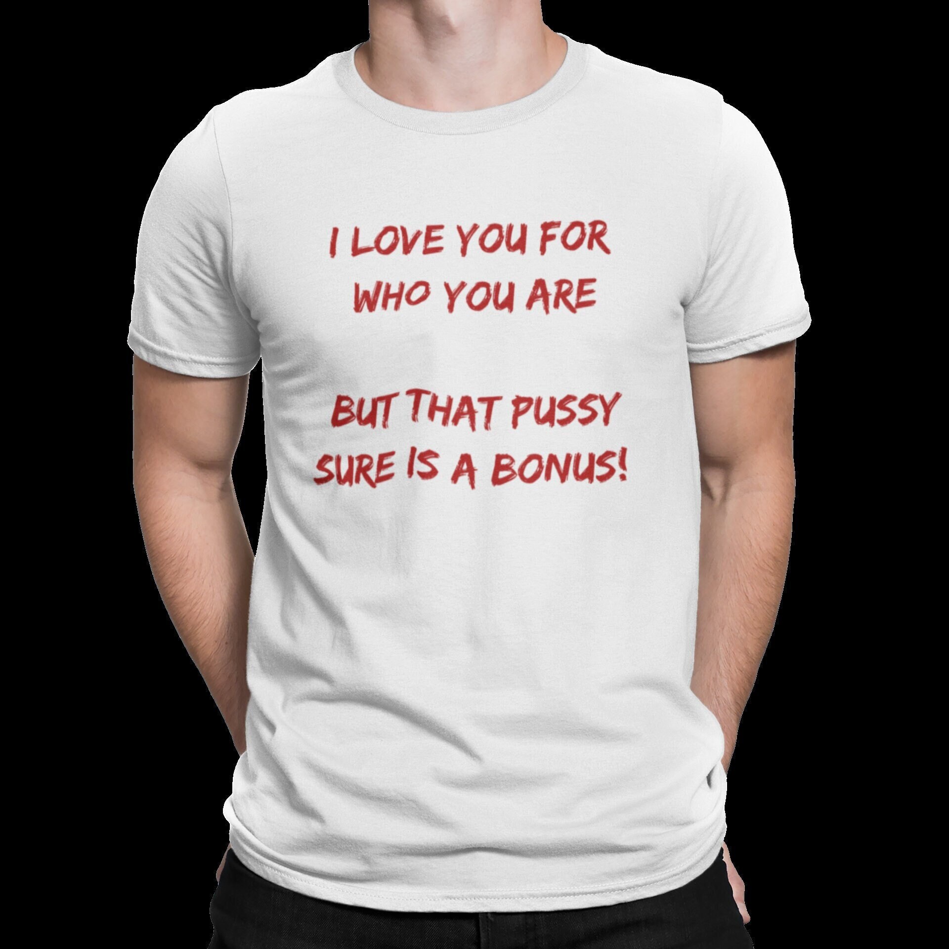 I Love You for Who You Are. but That Pussy Sure is A Bonus - Etsy I Love You for Who You Are. but That Pussy Sure is A Bonus - Etsy