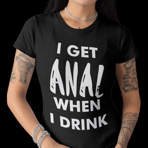 I Get Anal T-shirt Crewneck, 8 colors available