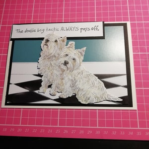 Ręcznie robiona zabawna kartka z dwoma psami rasy west highland terrier - podwójne błaganie zawsze się opłaca!! Kartka ma wymiary 5x7 i jest dostarczana z kopertą