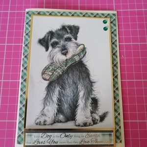 Una hermosa tarjeta Schnauzer 5x7 hecha a mano con el sentimiento: tu perro es la única cosa en la tierra que te ama más de lo que se ama a sí mismo.