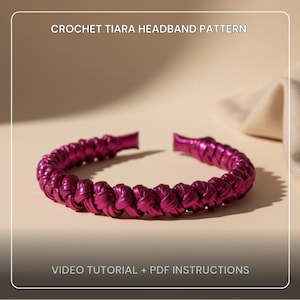 May include: A magenta crochet tiara headband. The headband is made of a woven material and has a metallic sheen. The text "CROCHET TIARA HEADBAND PATTERN" and "VIDEO TUTORIAL + PDF INSTRUCTIONS" are displayed.