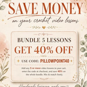May include: A promotional graphic with text in shades of brown and beige, advertising a discount on crochet video lessons. The text reads "SAVE MONEY" and "BUNDLE 5 LESSONS GET 40% OFF." Includes the code PILLOWPOINT40. Decorative floral elements frame the text.
