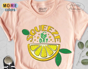 Squeeze The Day Shirt, Lemon Shirt, Lemonade Shirt, Sunshine Summer Shirt, Birthday Gift, Pool Party Shirt, Graphic Tee, Opportunity Shirt