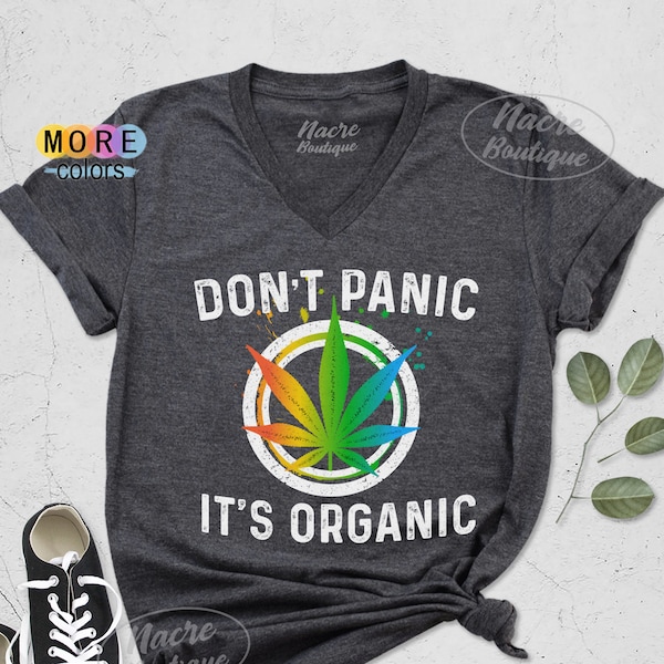 Dont Panic Its Organic Shirt, Weed Shirt, Womens Graphic Shirt, Vegan Shirt, Stoner Shirt, Funny Graphic Shirt, Dont Panic Shirt