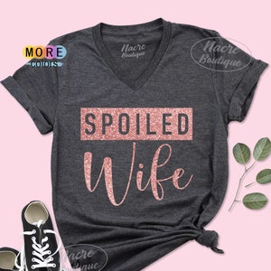 Spoiled Wife Shirt, Wifey Shirt, Wife Shirt, Wife Gift, Custom Shirts, Bride Gift, Gift for Wife, Gift from Husband, Wedding Gift, Honeymoon
