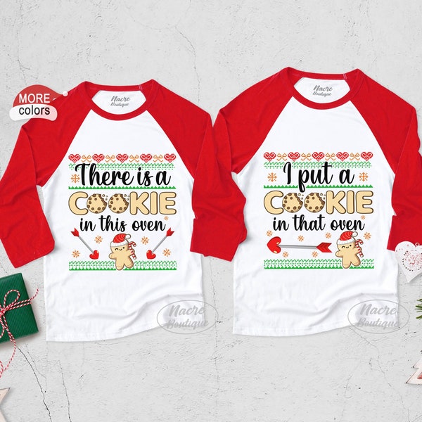 There's A Cookie In This Oven Raglan Shirt, I Put a Cookie in That Oven, Couple Baby Announcement Shirt, Matching Couples Christmas Raglan